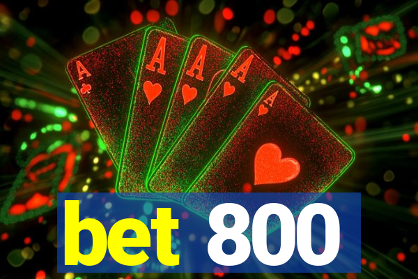 bet 800